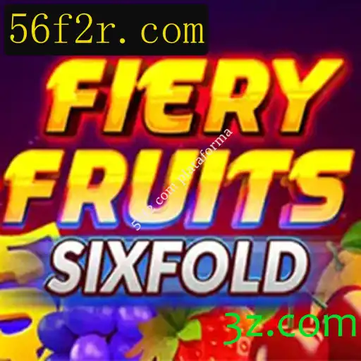 FieryFruitsSixFold: Descubra a Aventura com a Palavra-Chave 56f2